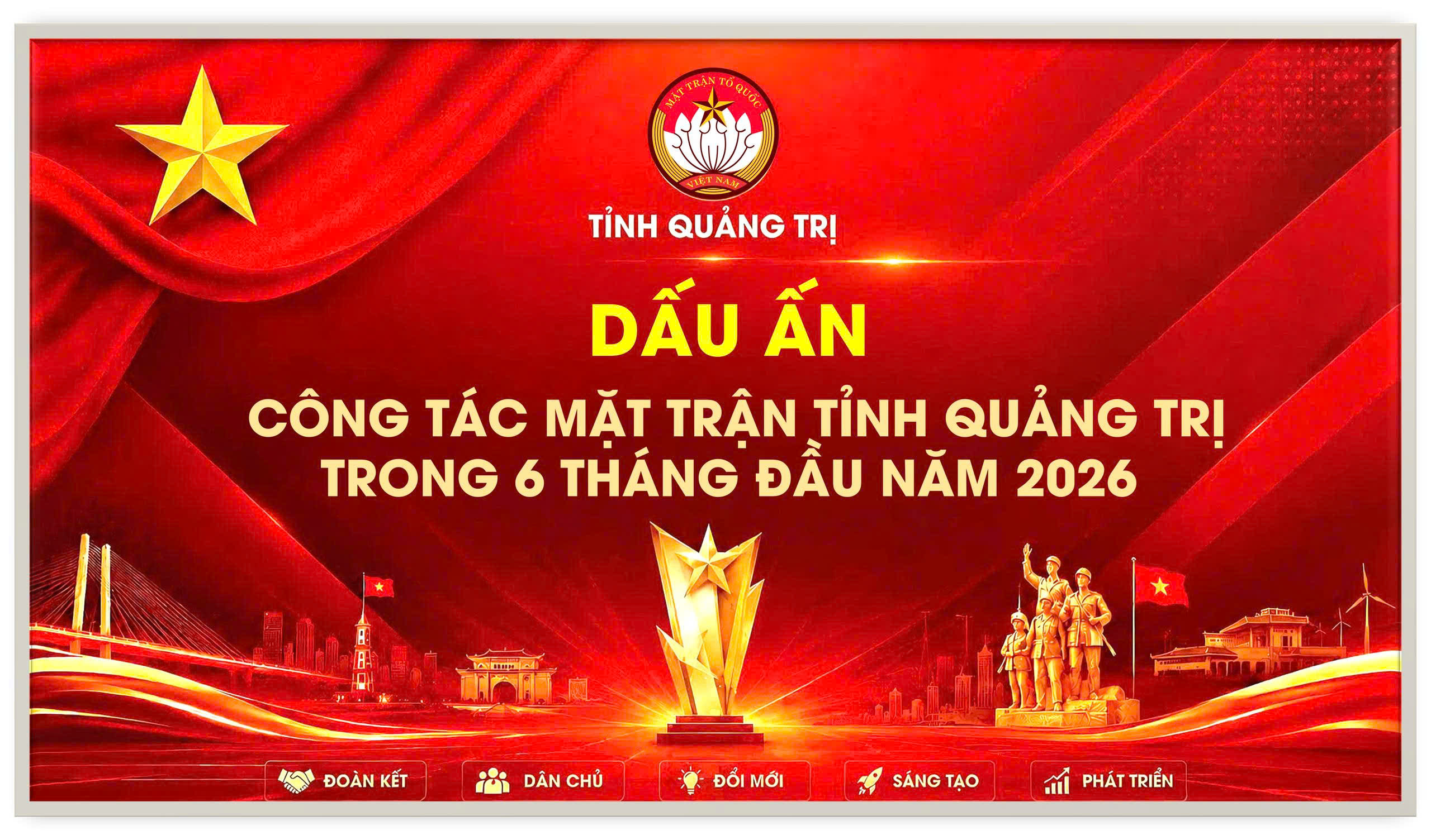 DẤU ẤN CÔNG TÁC MẶT TRẬN TỈNH QUẢNG TRỊ 6 THÁNG ĐẦU NĂM  2026